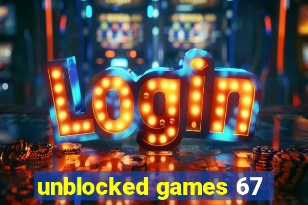 unblocked games 67